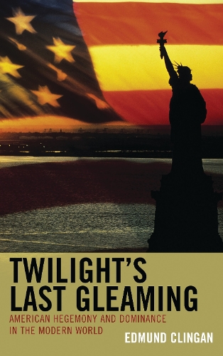 Twilight's Last Gleaming: American Hegemony and Dominance in the Modern World