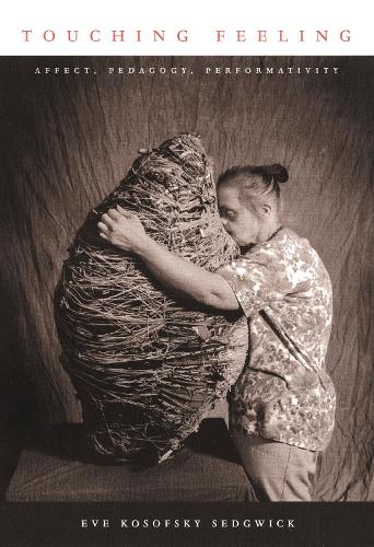 Touching Feeling: Affect, Pedagogy, Performativity(Series Q)