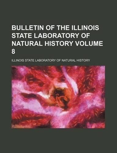 Bulletin of the Illinois State Laboratory of Natural History Volume 8