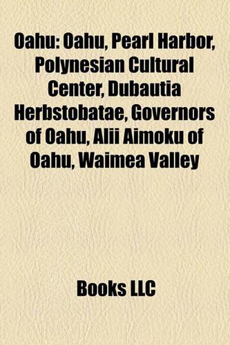 Oahu: Geography of Oahu, Governors of Oahu, History of Oahu, Honolulu County, Hawaii, People from Oahu, Royalty of Oahu, Pearl Harbor, Yuna Ito