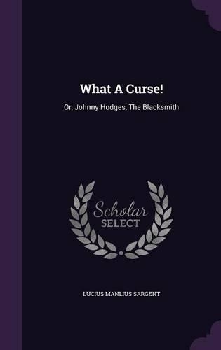 What A Curse!: Or, Johnny Hodges, The Blacksmith