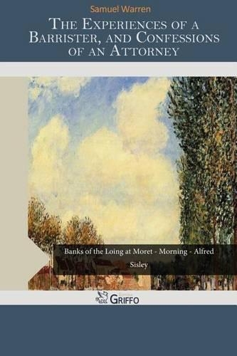 The Experiences of a Barrister, and Confessions of an Attorney