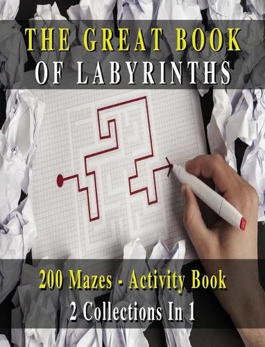 The Great Book of Labyrinths! 200 Mazes for Men and Women - Activity Book (English Version): 2 Collections in 1 - Manual with Two Hundred Different Routes - Hours of Fun, Stress Relief and Relaxation