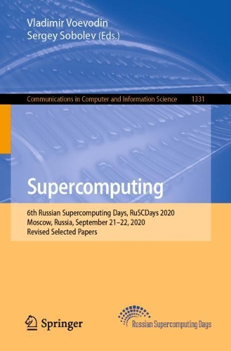 Supercomputing: 6th Russian Supercomputing Days, RuSCDays 2020, Moscow, Russia, September 21–22, 2020, Revised Selected Papers(1331 Communications in Computer and Information Science)