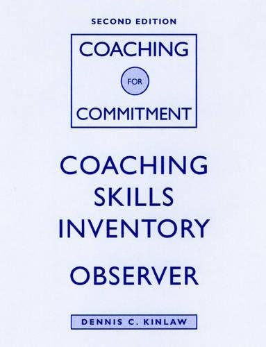 Coaching for Commitment: Interpersonal Strategies for Obtaining Superior Performance from Individuals and Teams