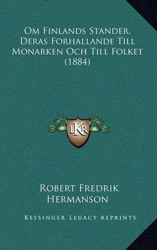 Om Finlands Stander, Deras Forhallande Till Monarken Och Till Folket (1884)