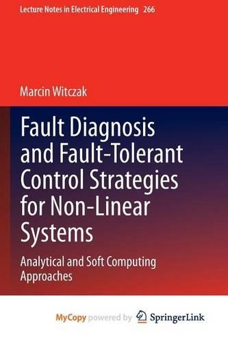 Fault Diagnosis and Fault-Tolerant Control Strategies for Non-Linear Systems: Analytical and Soft Computing Approaches