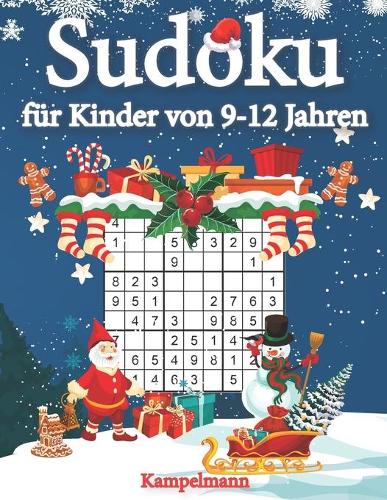 Sudoku für Kinder von 9-12 Jahren: 200 Sudokus für intelligente Kinder mit Anleitungen, Profi-Tipps und Lösungen - Großdruck (Weihnachtsausgabe)