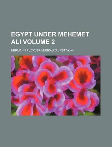 Egypt Under Mehemet Ali Volume 2