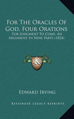 For the Oracles of God, Four Orations: For Judgment to Come, an Argument in Nine Parts (1824)
