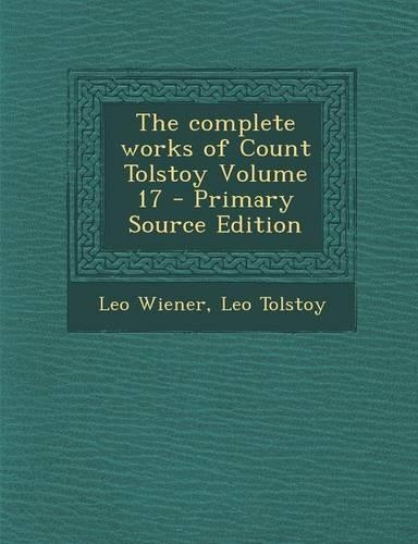 The Complete Works of Count Tolstoy Volume 17