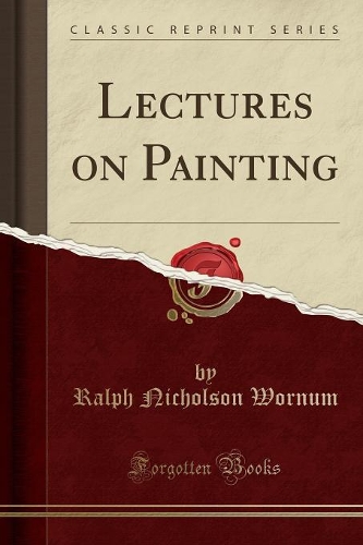 Lectures on Painting (Classic Reprint)