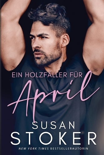 Ein Holzfäller für April: (4 Ein Spiel Des Glücks)