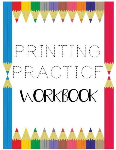 Printing Practice Workbook: Letter Tracing Practice Book For Preschoolers, Kindergarten (Printing For Kids Ages 3-5)(5/8" Lines, Dashed)