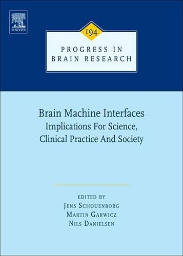 Brain Machine Interfaces: Implications for Science, Clinical Practice and Society(Progress in Brain Research)