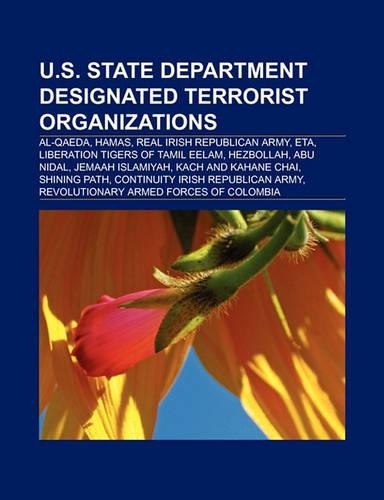 U.S. State Department Designated Terrorist Organizations: Al-Qaeda, Hamas, Real Irish Republican Army, Eta, Liberation Tigers of Tamil Eelam
