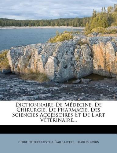Dictionnaire de Medecine, de Chirurgie, de Pharmacie, Des Sciencies Accessoires Et de L'Art Veterinaire...