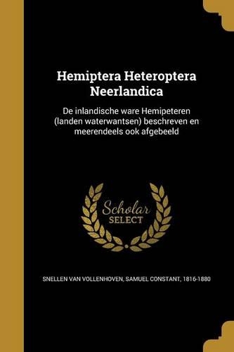 Hemiptera Heteroptera Neerlandica: De inlandische ware Hemipeteren (landen waterwantsen) beschreven en meerendeels ook afgebeeld