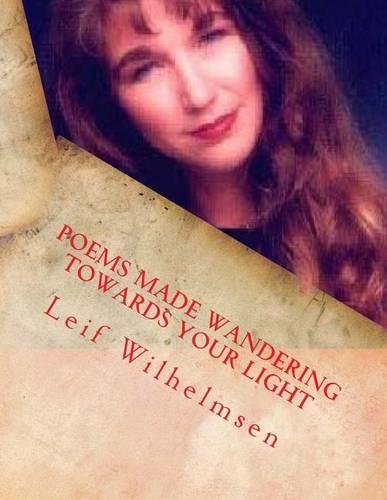 Poems Made Wandering Towards Your Light