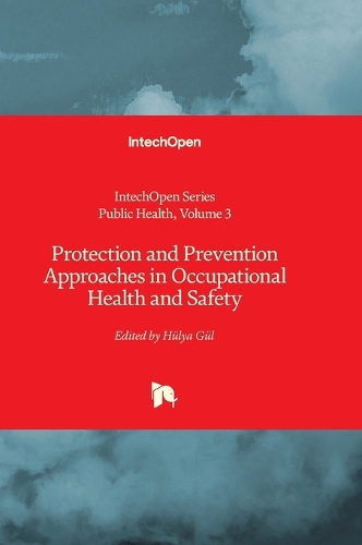 Protection and Prevention Approaches in Occupational Health and Safety: (Volume 3 Public Health)