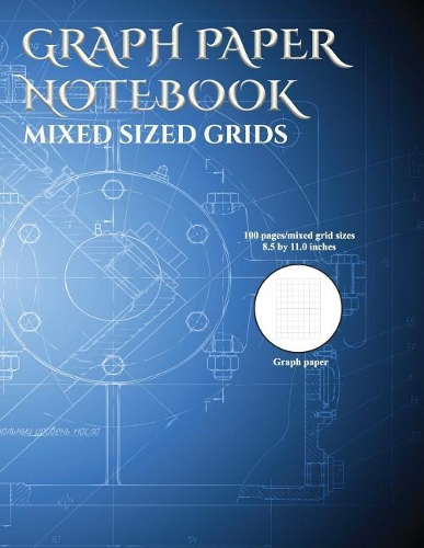 Graph Paper Notebook (Mixed Grid Sizes): An Extra Large Graph Paper Notebook