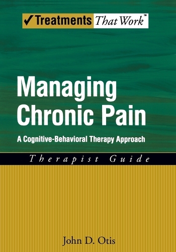 Managing Chronic Pain: A Cognitive-Behavioral Therapy Approach, Therapist Guide(Treatments That Work)