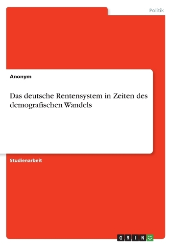 Das deutsche Rentensystem in Zeiten des demografischen Wandels
