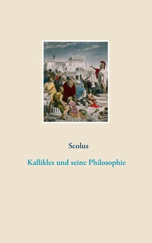 Kallikles und seine Philosophie