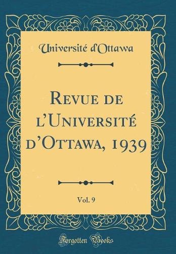 Revue de lUniversité dOttawa, 1939, Vol. 9 (Classic Reprint)
