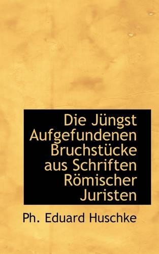 Die J Ngst Aufgefundenen Bruchst Cke Aus Schriften R Mischer Juristen