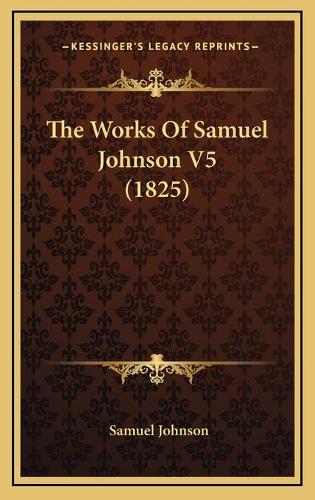 The Works Of Samuel Johnson V5 (1825)