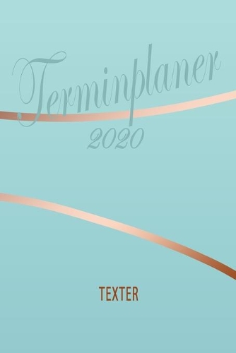 Texter - Planer 2020: Terminplaner für Texter - Organizer für 2020, Businessplaner, Berufskalender, Arbeitsplaner, Aufgabenplaner