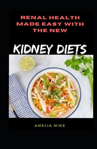 Renal Health Made Easy With The New Kidney Diets