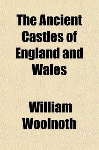The Ancient Castles of England and Wales