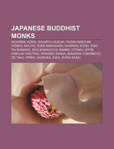 Japanese Buddhist Monks: Nichiren, K Kai, Shunryu Suzuki, Taizan Maezumi, H Nen, Saich, Soen Nakagawa, Shinran, S Hei, Eido Tai Shimano