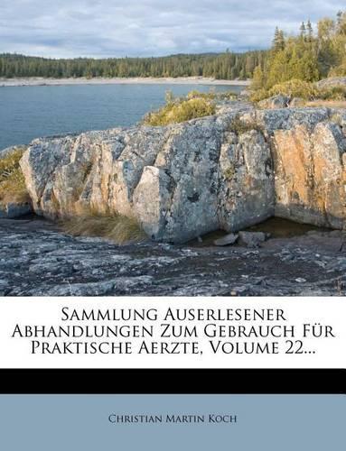 Sammlung Auserlesener Abhandlungen Zum Gebrauch Für Praktische Aerzte, Volume 22...