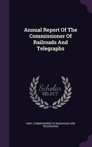 Annual Report of the Commissioner of Railroads and Telegraphs