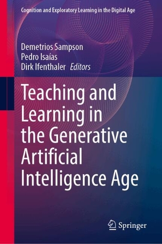 Teaching and Learning in the Generative Artificial Intelligence Age: (Cognition and Exploratory Learning in the Digital Age)