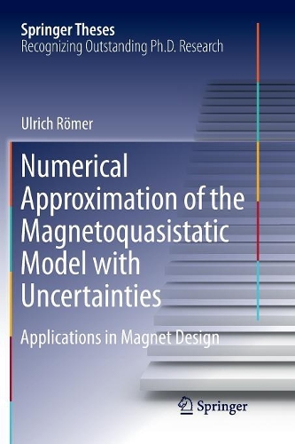 Numerical Approximation of the Magnetoquasistatic Model with Uncertainties: Applications in Magnet Design(Springer Theses)