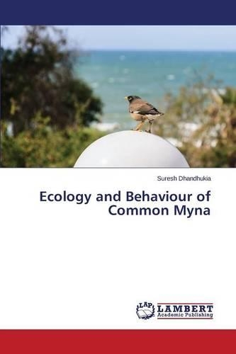 Ecology and Behaviour of Common Myna