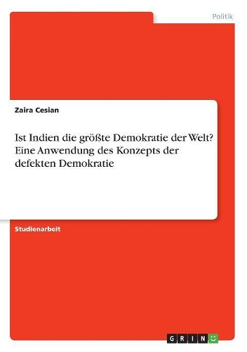 Ist Indien die größte Demokratie der Welt? Eine Anwendung des Konzepts der defekten Demokratie
