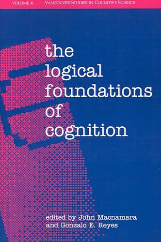 The Logical Foundations of Cognition: (New Directions in Cognitive Science)