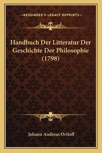 Handbuch Der Litteratur Der Geschichte Der Philosophie (1798)