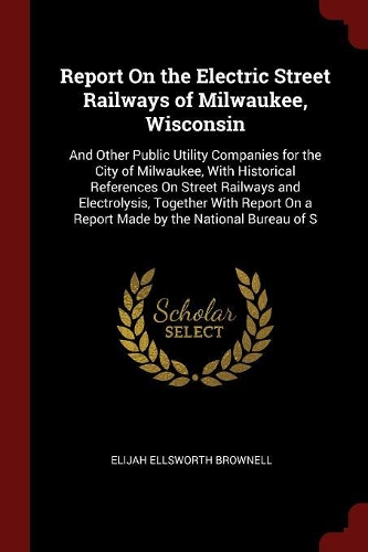 Report on the Electric Street Railways of Milwaukee, Wisconsin
