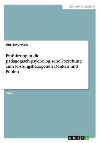 Einführung in die pädagogisch-psychologische Forschung zum leistungsbezogenen Denken und Fühlen
