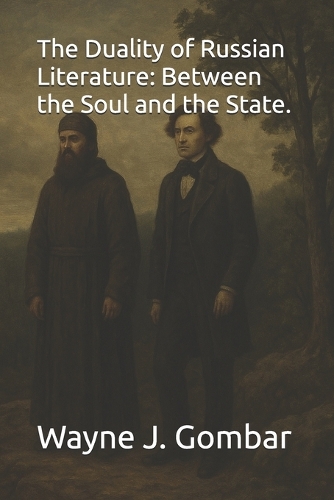 The Duality of Russian Literature: Between the Soul and the State.