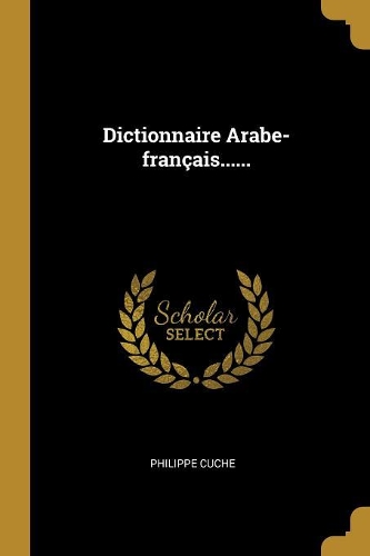 Dictionnaire Arabe-français......