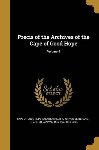 Precis of the Archives of the Cape of Good Hope; Volume 4