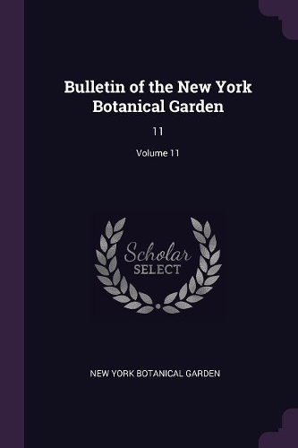 Bulletin of the New York Botanical Garden: 11; Volume 11