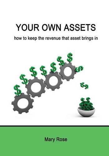 Your Own Assets: How to Keep the Revenue That Asset Brings in